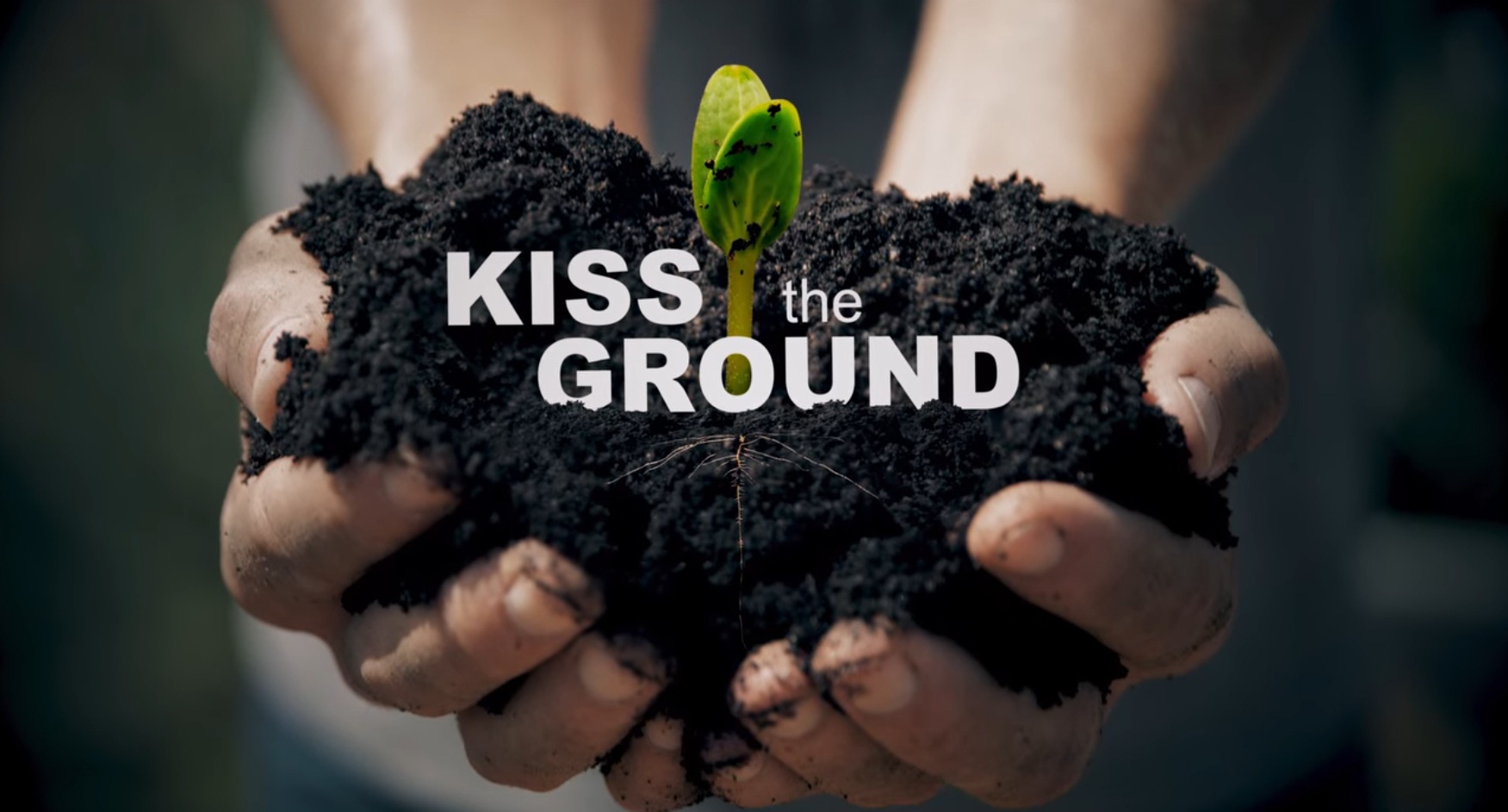Kiss the Ground: สารคดีแห่งความหวังในการฟื้นฟูโลกให้กลับคืนสู่สมดุล